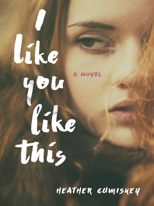 Title details for I Like You Like This by Heather Cumiskey - Available